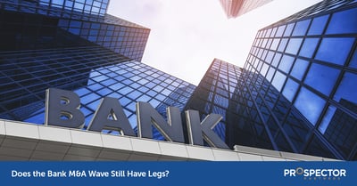 Does the Bank M&A Wave Still Have Legs?